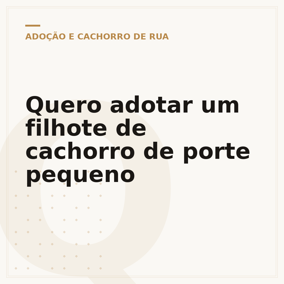 Quero adotar um filhote de cachorro de porte pequeno