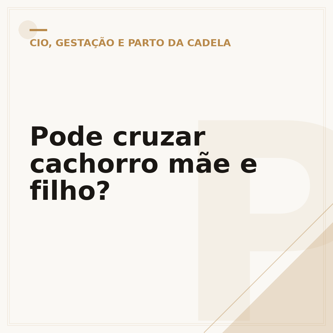 Pode cruzar cachorro mãe e filho?