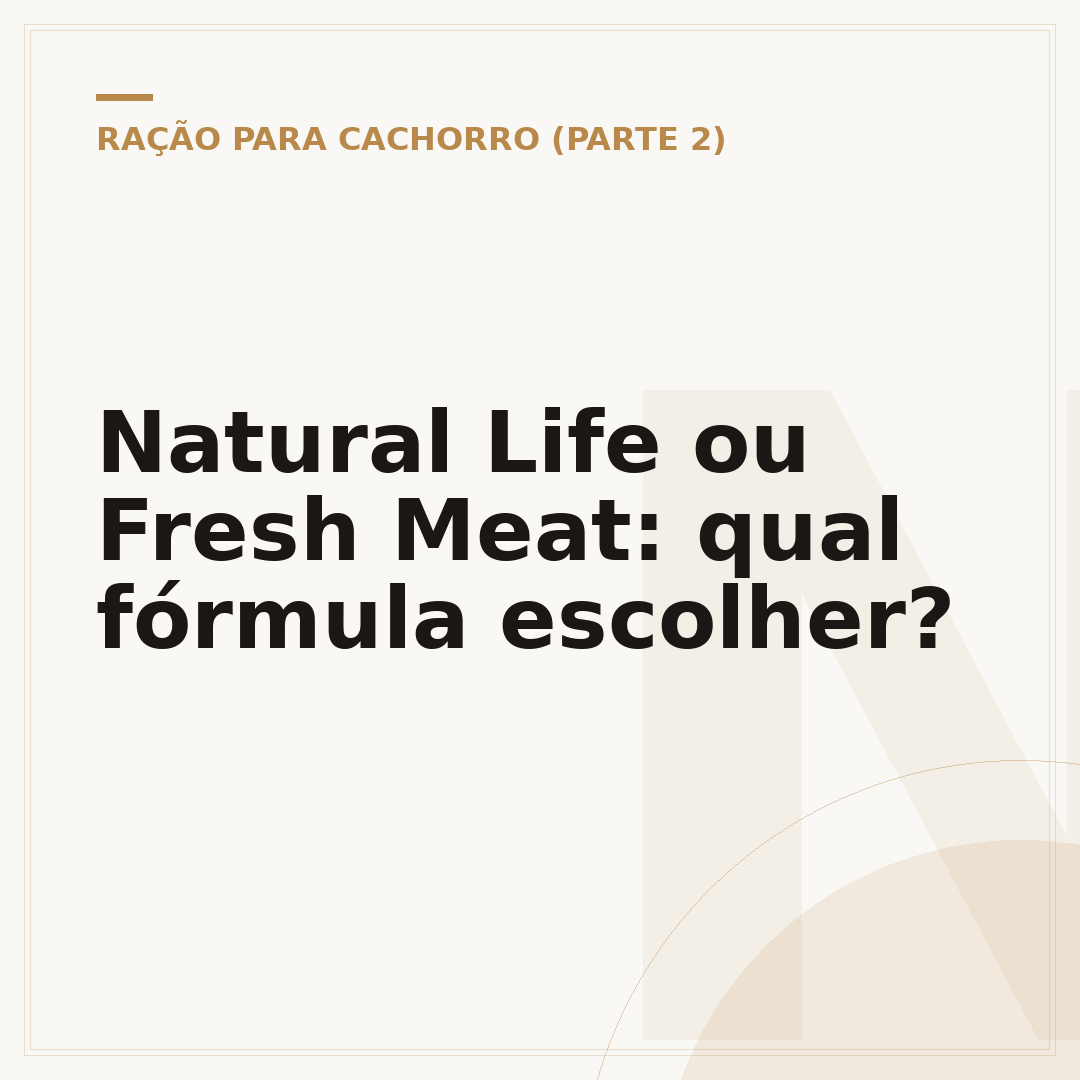 Natural Life ou Fresh Meat: qual fórmula escolher?
