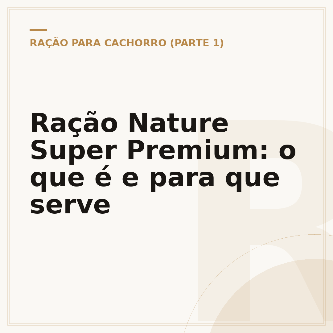 Ração Nature Super Premium: o que é e para que serve