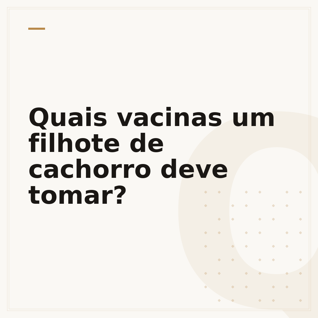 Quais vacinas um filhote de cachorro deve tomar?